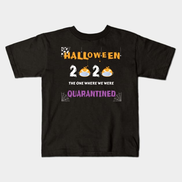 Halloween 2020 The One Where We Were Quarantined Kids T-Shirt by WassilArt